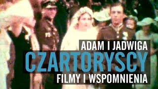 Adam i Jadwiga Czartoryscy  Filmy i Wspomnienia [upl. by Rausch]