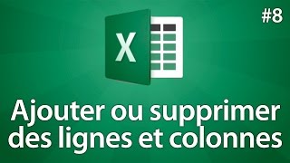 Excel 2016  Ajouter ou supprimer des lignes et des colonnes  Tuto 8 [upl. by Eenet]