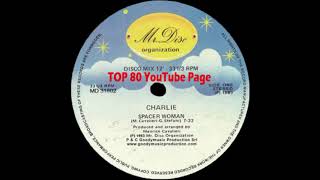 Charlie  Spacer Woman Extended Version [upl. by Retsbew]