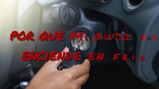 🚀por que mi auto NO ENCIENDE en FRIO🚀 【ENTERATE AQUI】 [upl. by Leban]