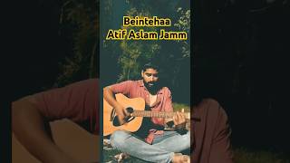 Beintehaan Cover Song Atif Aslam Beintehaan Atif Aslam cover guitar Atif Aslam Song cover guitar [upl. by Lerrud]