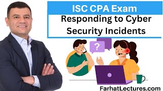 Responding to Cyber Security Incidents Information Systems and Controls ISC CPA exam [upl. by Ecirtaeb]