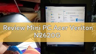 Review Mini PC Acer Veriton N2620G [upl. by Hajidahk]