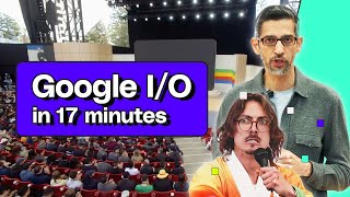 Google IO 2024 keynote in 17 minutes [upl. by Ainivad]