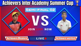 SEMI FINAL  02  ACHIEVERS BLASTERS VS ACHIEVERS WARRIORS ACHIEVERS INTER ACADEMY SUMMER CUP [upl. by Alaine]