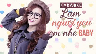 KARAOKE Làm Người Yêu Em Nhé Baby  Wendy Thảo [upl. by Joye399]