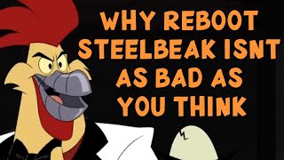 Why Reboot Steelbeak Isnt As Bad as People Think He Is [upl. by Tabina]