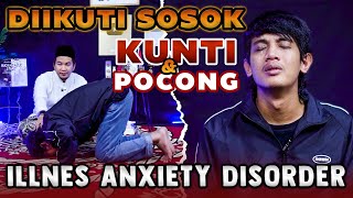 DIIKUTI KUNTILAHAN amp POCONG  ILLNES ANXIETY DISORDER [upl. by Sexton]