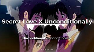 Secret love song x Unconditionally  TIKTOK VERSION [upl. by Neetsirhc]