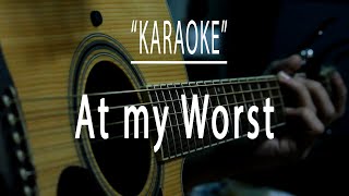 At my worst  Acoustic karaoke [upl. by Nedle]