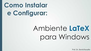 Como Instalar e Configurar Ambiente LaTeX para Windows [upl. by Greggory]