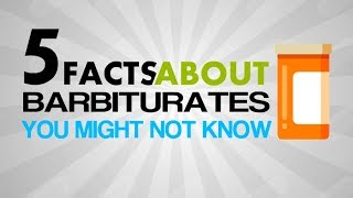 5 Facts About Barbiturates  Drug Facts You Never Knew  Detox to Rehab [upl. by Sellers]