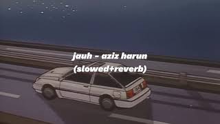 jauh  aziz harun slowed  reverb [upl. by Bruns741]