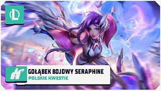 Gołąbek Bojowy Seraphine  Polskie Kwestie League of Legends [upl. by Mcclain]