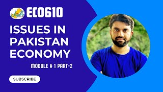 ECO610 Module 1 Part 2 Issues of Pakistan Econony Short Lecture [upl. by Weiner]