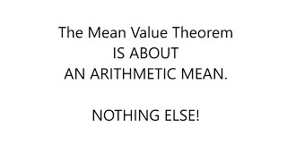 The Mean Value Theorem is about an ARITHMETIC MEAN NOTHING ELSE [upl. by Demodena]