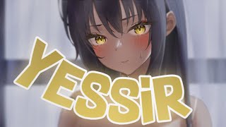 Nightcore  Yessir [upl. by Eerehs469]