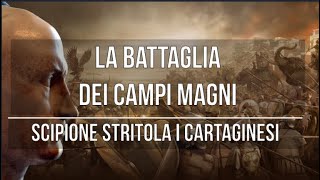 La battaglia dei Campi Magni Scipione stritola i Cartaginesi [upl. by Galasyn]