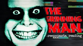 The Grinning Man creepypasta reading [upl. by Shevlo447]