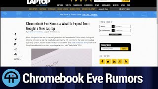 Googles Chromebook Eve Rumors [upl. by Vannie]