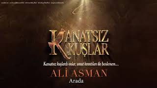 Ali Asman  Arada  Kanatsız Kuşlar © 2018 Kalan Müzik [upl. by Ainelec]