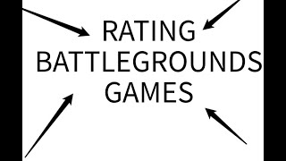 Rating Battlegrounds Games [upl. by Anabahs992]