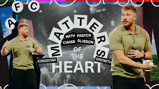 Matters of the Heart  Kingdom Growth  Pastor Chase Glisson [upl. by Tingey]