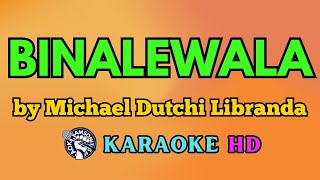 Binalewala KARAOKE by Michael Dutchi Libranda 4K HD samsonites [upl. by Beaulieu]