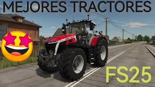 🚜 TOP MEJORES TRACTORES 🚜 FARMING SIMULATOR 25  PC PS5 XBOX  ESPAÑOL [upl. by Anaul]