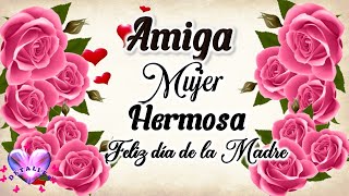 💖🌹FELIZ DÍA DE LA MADRE A MIS AMIGAS CON HERMOSO MENSAJE PARA DEDICAR 💖🌹2024 🌹FELIZ DÍA MAMÁ [upl. by Tallulah288]