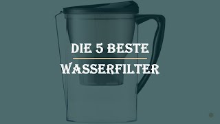 Die 5 Beste Wasserfilter Test 2023 [upl. by Aschim561]