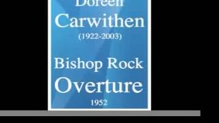 Doreen Carwithen 19222003  Bishop Rock Overture 1952 [upl. by Lleval]