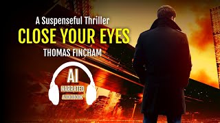 Close Your Eyes by Thomas Fincham Martin Rhodes Book 1 audiobooksfree FreeAudiobooks audible [upl. by Zilvia375]