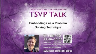 Sylvester ErikssonBique  Embeddings as a Problem Solving Technique TSVP Talk at OIST [upl. by Anelas]