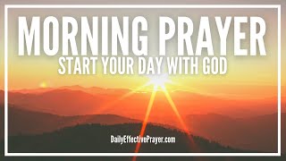 Morning Prayer Starting Your Day With God  Powerful Prayer For Morning [upl. by Yenor387]