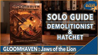 Gloomhaven Jaws of the Lion GUIDE  DEMOLITIONIST amp HATCHET SOLO [upl. by Amlet]