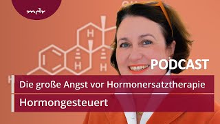 3 Die große Angst vor der Hormonersatztherapie  Podcast Hormongesteuert  MDR [upl. by Sibilla587]