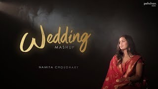 Wedding Mashup  Namita Choudhary  Wedding Songs [upl. by Zoa883]