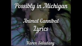 Possibly in Michigan Cannibal Animal lyrics [upl. by Patsis]