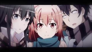 AMV Yahari Ore no Seishun Love Comedy wa Machigatteiru [upl. by Pouncey]