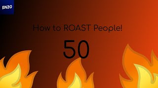 How to ROAST People Part 50 [upl. by Gawen684]