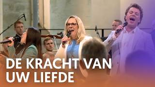 De kracht van Uw liefde  Nederland Zingt [upl. by Stoller]