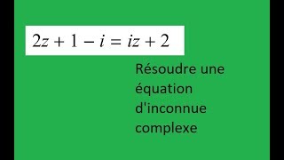 TUTO MATHS ✍️💡 COMMENT RÉSOUDRE UNE ÉQUATION DINCONNUE COMPLEXE [upl. by At247]