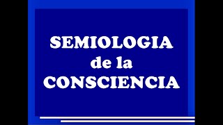 SEMIOLOGIA DE LA CONSCIENCIA  SEMIOLOGIA PSIQUIATRICA 8º PARTE [upl. by Osrit]