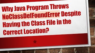 Why Java Program Throws NoClassDefFoundError Despite Having the Class File in the Correct Location [upl. by Bergmans]