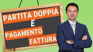 Partita Doppia e Pagamento Fattura come fare la registrazione [upl. by Pettit]