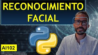 🔍✨ Reconocimiento Facial con Python  AI102 [upl. by Yleak]