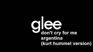 Glee  Dont Cry For Me Argentina Kurt Hummel Version [upl. by Ethbin]