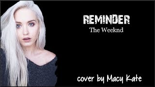 Lyrics The Weeknd  Reminder cover by Macy Kate [upl. by Dianna]