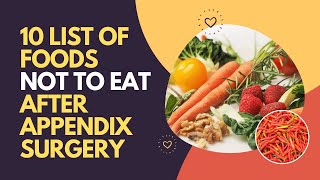 10 List Of Foods Not To Eat After Appendix Surgery [upl. by Anastase]